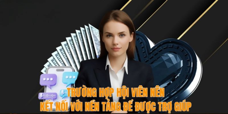 Một số tình huống cần liên lạc ngay với thương hiệu 23win