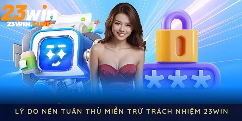 Lý do mọi người nên tuân thủ miễn trừ trách nhiệm 23WIN