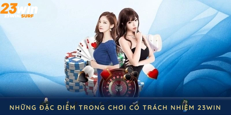 Những đặc điểm trong chơi có trách nhiệm 23win