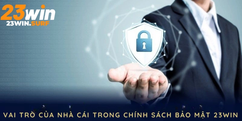 vai trò của chính sách bảo mật 23win