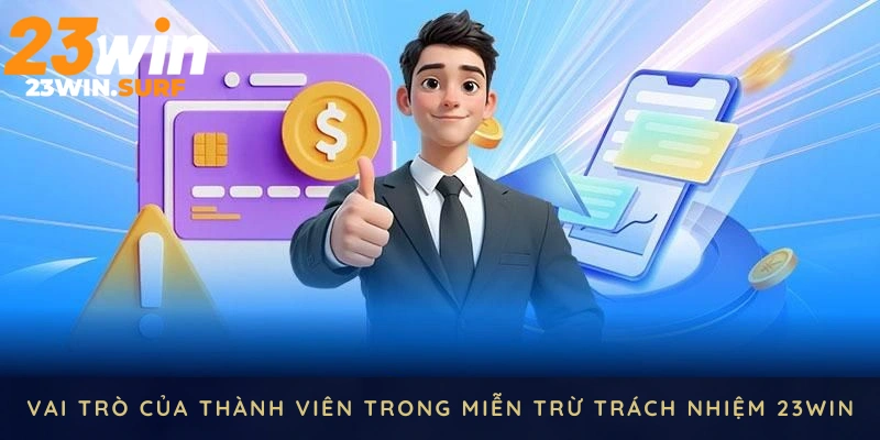 Vai trò của thành viên trong miễn trừ trách nhiệm 23WIN